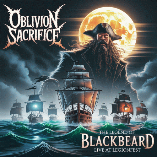 Oblivion Sacrifice : The Legend of Blackbeard: Live at LegionFest